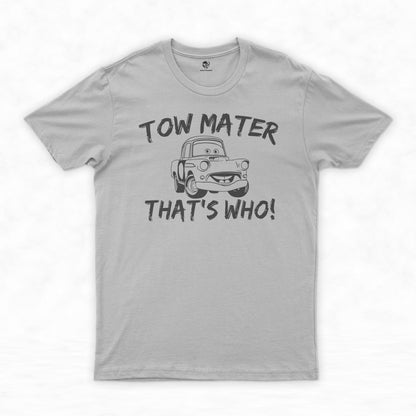 Tow Mater Shirt Collection | Because Tow Mater, That's Who!