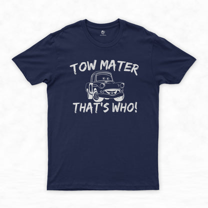 Tow Mater Shirt Collection | Because Tow Mater, That's Who!