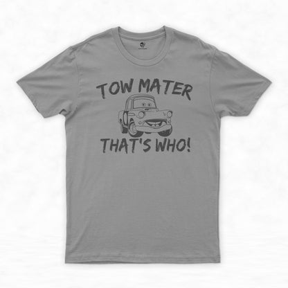 Tow Mater Shirt Collection | Because Tow Mater, That's Who!